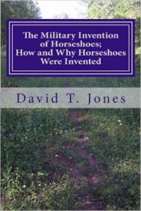 The Military Invention of Horseshoes; How and Why Horseshoes Were Invented